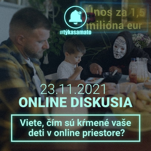 Online diskusia „Viete, čím sú kŕmené vaše deti v online priestore?“ – digitálna bezpečnosť detí v online priestore.